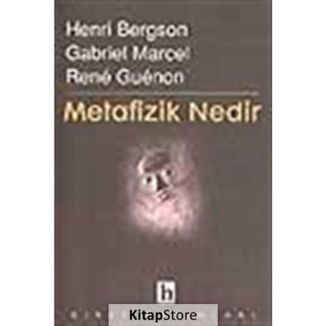 Metafizik Nedir? - Henri Bergson