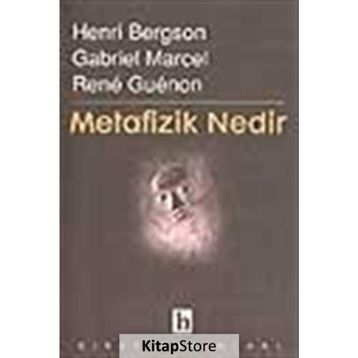 Metafizik Nedir? - Henri Bergson