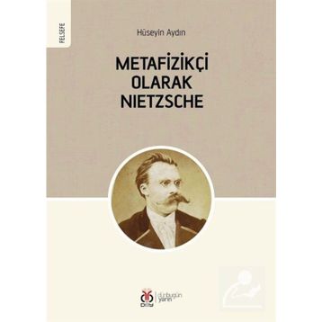 Metafizikçi Olarak Nietzsche - Hüseyin Aydın