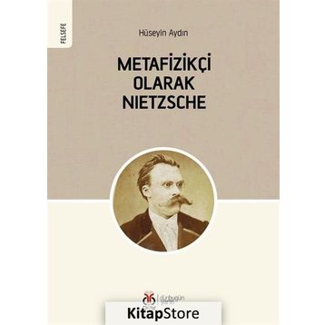Metafizikçi Olarak Nietzsche - Hüseyin Aydın