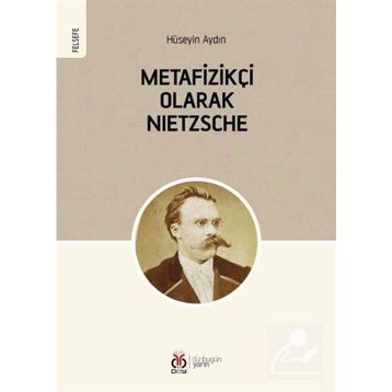 Metafizikçi Olarak Nietzsche - Hüseyin Aydın