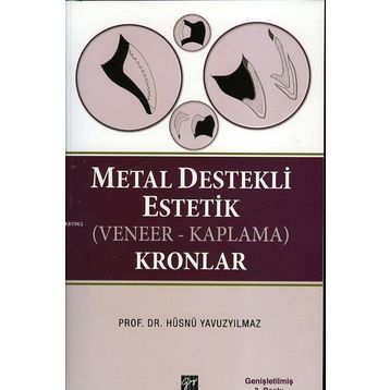 METAL DESTEKLI ESTETIK (VENEER - KAPLAMA) KRONLAR - HÜSNÜ YAVUZYILMAZ