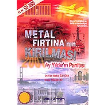 METAL FIRTINA`NIN KIRILMASI AY YILDIZ`IN PARILTISI - OSMAN METIN ÖZTÜRK, ERSIN YÜKSELAY