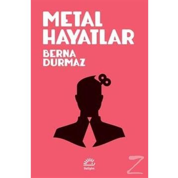 Metal Hayatlar - Berna Durmaz