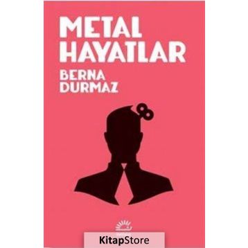 Metal Hayatlar - Berna Durmaz