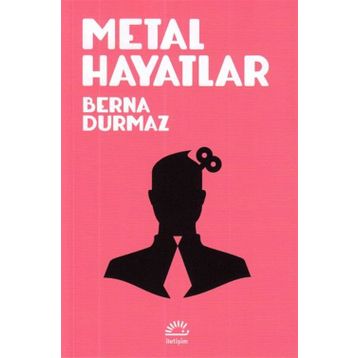 Metal Hayatlar - Berna Durmaz