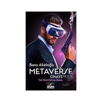 Metaverse Cinayetleri Yeni Nesil Polisiye Roman - Dark İstanbul Yayınları