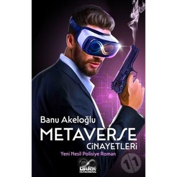 Metaverse Cinayetleri Yeni Nesil Polisiye Roman - Dark İstanbul Yayınları