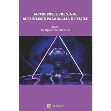 Metaverse Evreninde Bütünleşik Pazarlama İletişimi Hilal Kılıç