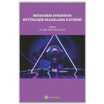 Metaverse Evreninde Bütünleşik Pazarlama İletişimi Hilal Kılıç