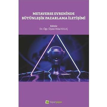Metaverse Evreninde Bütünleşik Pazarlama İletişimi Hilal Kılıç
