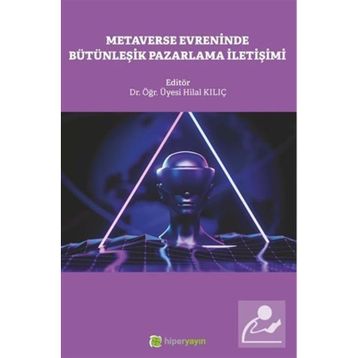 Metaverse Evreninde Bütünleşik Pazarlama İletişimi Hilal Kılıç