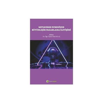 Metaverse Evreninde Bütünleşik Pazarlama İletişimi Hilal Kılıç