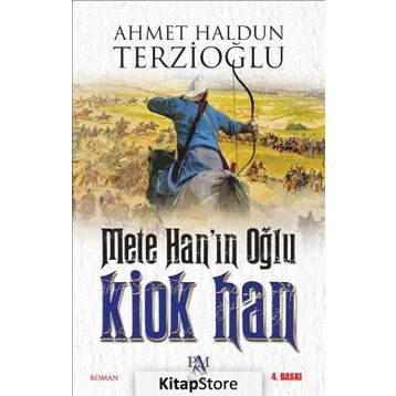 Mete Han’ın Oğlu Kiok Han - Ahmet Haldun Terzioğlu