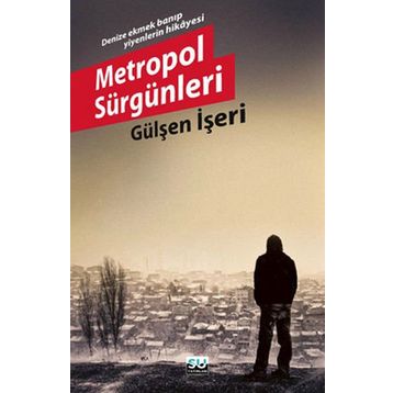 METROPOL SÜRGÜNLERİ - GÜLŞEN İŞERİ