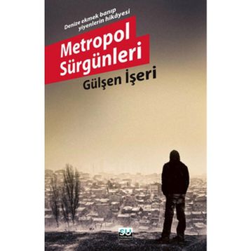 METROPOL SÜRGÜNLERİ - GÜLŞEN İŞERİ