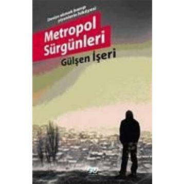 METROPOL SÜRGÜNLERİ - GÜLŞEN İŞERİ