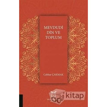 Mevdudi Din ve Toplum - Cebbar Çakmak