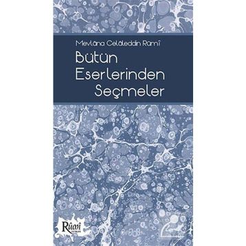 MEVLANA CELALEDDIN RUMI´NIN BÜTÜN ESERLERINDEN SEÇMELER - HEYET