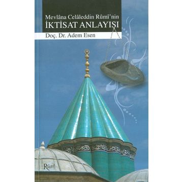 MEVLANA CELALEDDIN RUMI'NIN İKTİSAT ANLAYIŞI - ADEM ESEN