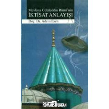MEVLANA CELALEDDIN RUMI'NIN İKTİSAT ANLAYIŞI - ADEM ESEN