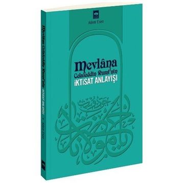 MEVLANA CELALEDDIN RUMI'NIN İKTİSAT ANLAYIŞI - ADEM ESEN