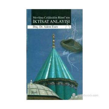 MEVLANA CELALEDDIN RUMI'NIN İKTİSAT ANLAYIŞI - ADEM ESEN