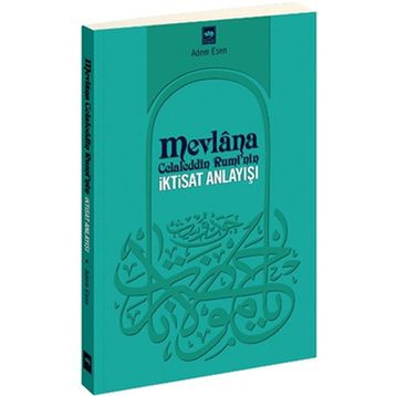 MEVLANA CELALEDDIN RUMI'NIN İKTİSAT ANLAYIŞI - ADEM ESEN