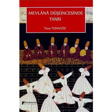 Mevlana Düşüncesinde Tanrı - Tuna Tunagöz