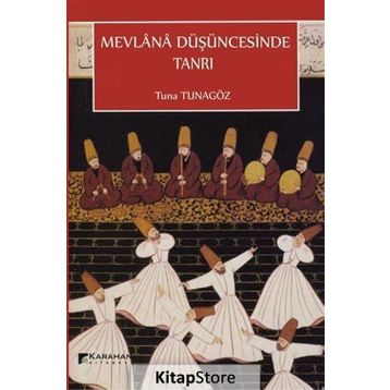 Mevlana Düşüncesinde Tanrı - Tuna Tunagöz