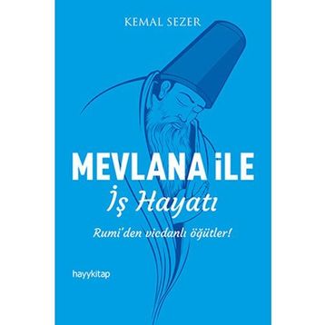 Mevlana ile İş Hayatı - Kemal Sezer