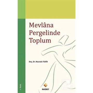 MEVLANA PERGELINDE TOPLUM - MUSTAFA TEKIN