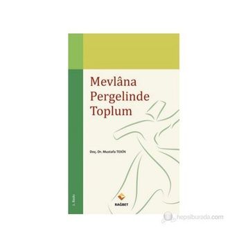 MEVLANA PERGELINDE TOPLUM - MUSTAFA TEKIN