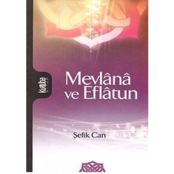 MEVLANA VE EFLATUN - ŞEFİK CAN