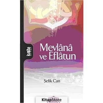 MEVLANA VE EFLATUN - ŞEFİK CAN
