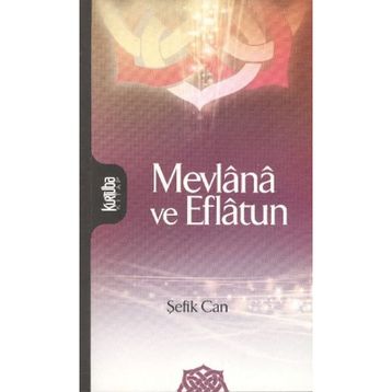 MEVLANA VE EFLATUN - ŞEFİK CAN