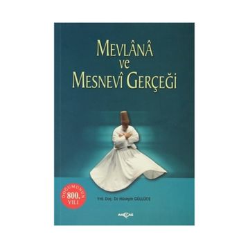 MEVLANA VE MESNEVI GERÇEĞİ - HÜSEYİN GÜLLÜCE