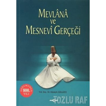 MEVLANA VE MESNEVI GERÇEĞİ - HÜSEYİN GÜLLÜCE