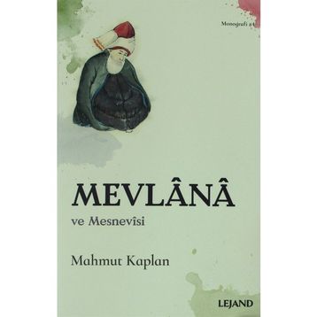 Mevlana ve Mesnevisi Mahmut Kaplan