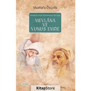 Mevlana Ve Yunus Emre - Mustafa Özçelik