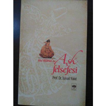 MEVLANA'DA AŞK FELSEFESI - İSMAİL YAKIT