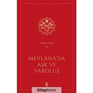 Mevlana’da Aşk ve Varoluş - Mustafa Çevik