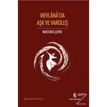 Mevlana’da Aşk ve Varoluş - Mustafa Çevik
