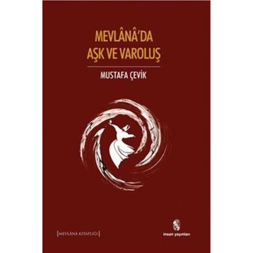 Mevlana’da Aşk ve Varoluş - Mustafa Çevik