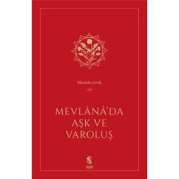 Mevlana’da Aşk ve Varoluş - Mustafa Çevik