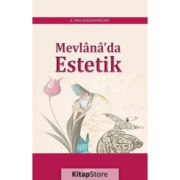 Mevlana'da Estetik - A. Hilal Kalkandelen