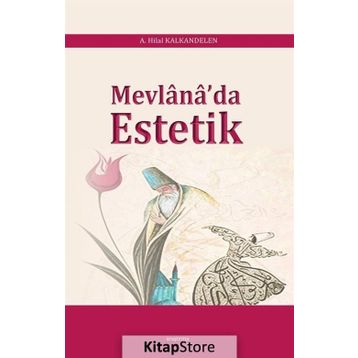 Mevlana'da Estetik - A. Hilal Kalkandelen