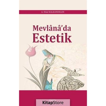 Mevlana'da Estetik - A. Hilal Kalkandelen
