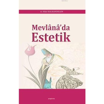 Mevlana'da Estetik - A. Hilal Kalkandelen