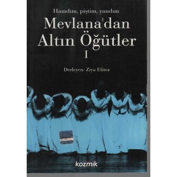 Mevlana’dan Altın Öğütler 1 - Ziya Elitez